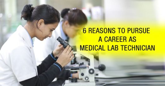 6 Reasons to pursue a Career as Medical Lab Technician
