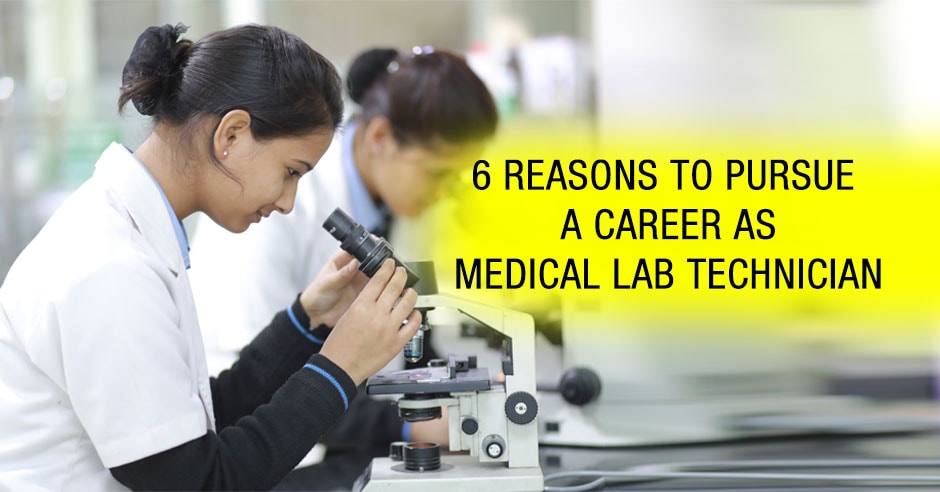 6 Reasons to pursue a Career as Medical Lab Technician