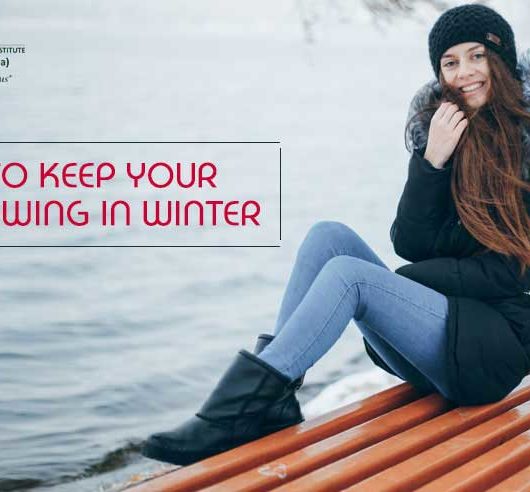 HOW TO KEEP YOUR SKIN GLOWING IN WINTER